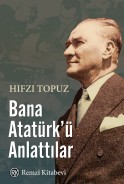 Bana Atatürk’ü Anlattılar