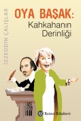 OYA BAŞAK: Kahkahanın Derinliği