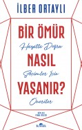 Bir Ömür Nasıl Yaşanır?