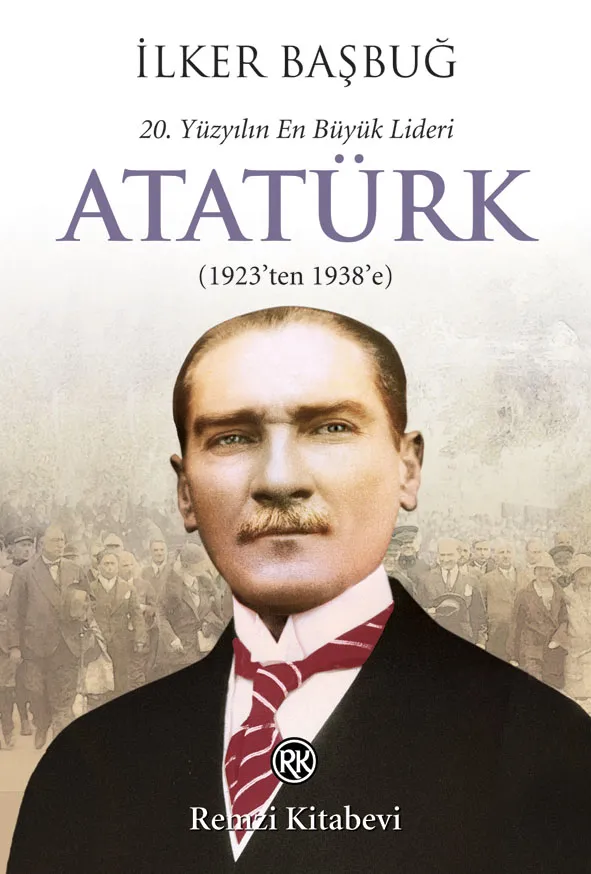 20. Yüzyılın En Büyük Lideri: Atatürk