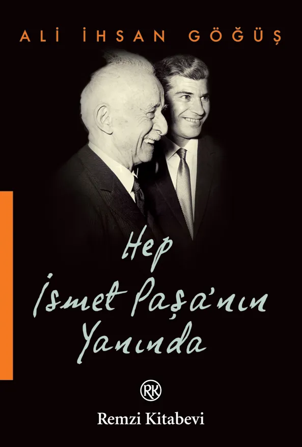 Hep İsmet Paşa’nın Yanında